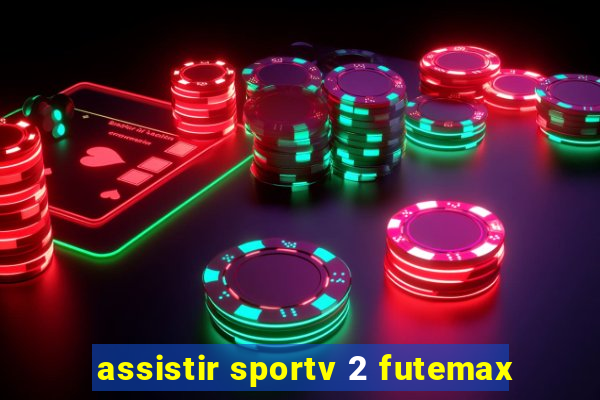 assistir sportv 2 futemax